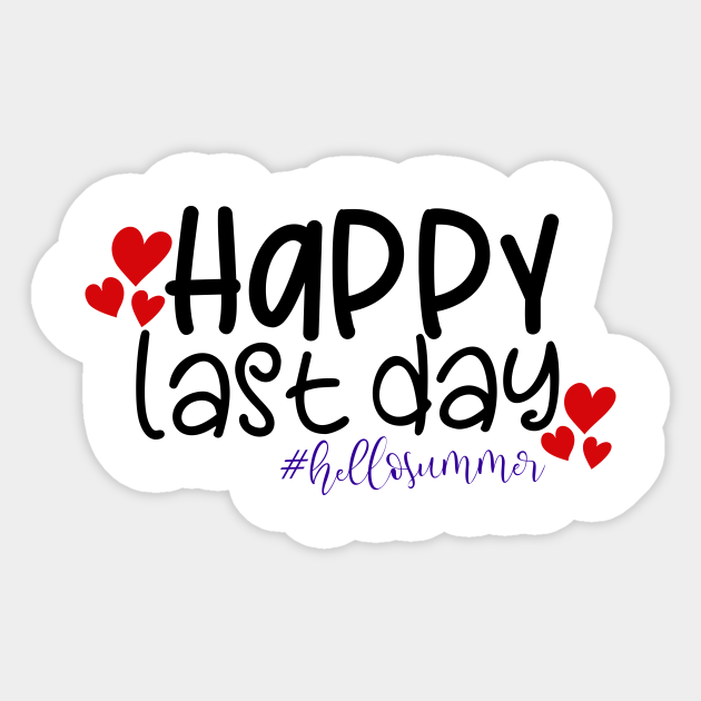 Happy last day Happy Last Day Of School Sticker TeePublic